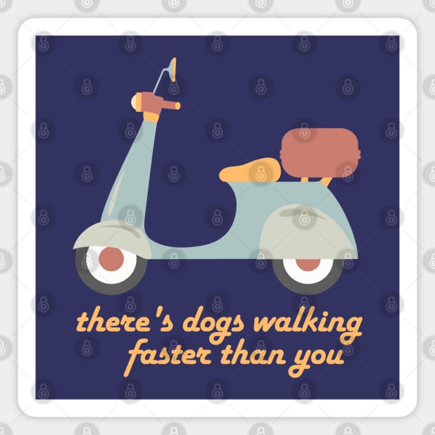 Moped in fun retro colors, "dogs walking faster than you" (Izzard quote) Magnet by Ofeefee